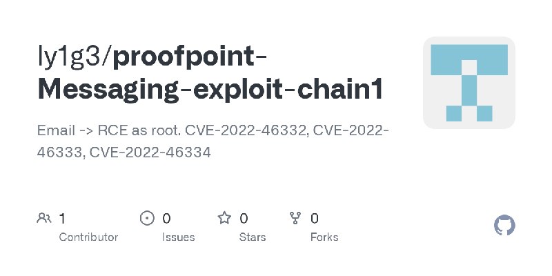 GitHub - ly1g3/proofpoint-Messaging-exploit-chain1: Email -> RCE as root. CVE-2022-46332, CVE-2022-46333, CVE-2022-46334