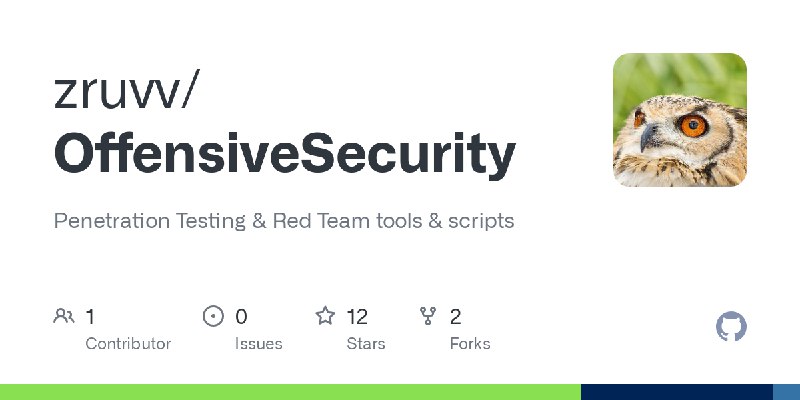 GitHub - zruvv/OffensiveSecurity: Penetration Testing & Red Team tools & scripts