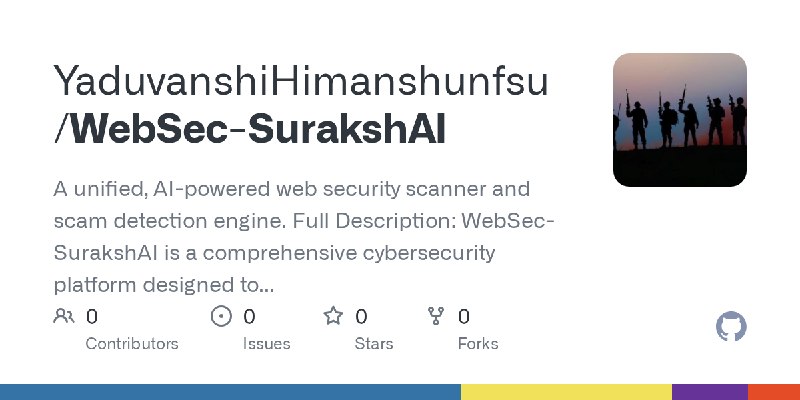 GitHub - YaduvanshiHimanshunfsu/WebSec-SurakshAI: A unified, AI-powered web security scanner and scam detection engine. Full Description:…