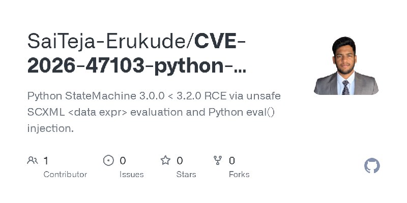 GitHub - SaiTeja-Erukude/CVE-2026-47103-python-statemachine-rce: Python StateMachine 3.0.0 < 3.2.0 RCE via unsafe SCXML <data expr>…