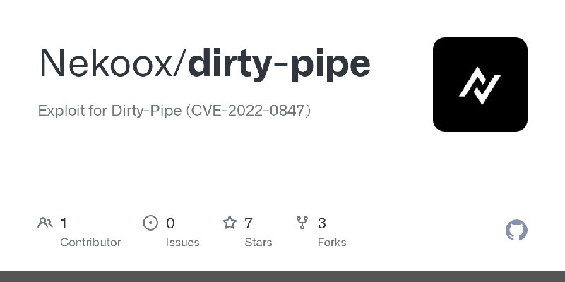 GitHub - Nekoox/dirty-pipe: Exploit for Dirty-Pipe (CVE-2022-0847)