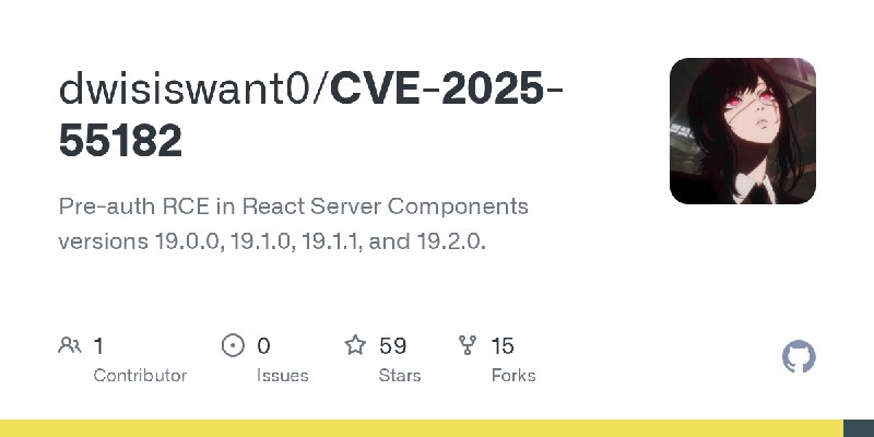 GitHub - dwisiswant0/CVE-2025-55182: Pre-auth RCE in React Server Components versions 19.0.0, 19.1.0, 19.1.1, and 19.2.0.