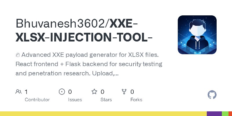 GitHub - Bhuvanesh3602/XXE-XLSX-INJECTION-TOOL-: 🔥 Advanced XXE payload generator for XLSX files. React frontend + Flask backend…
