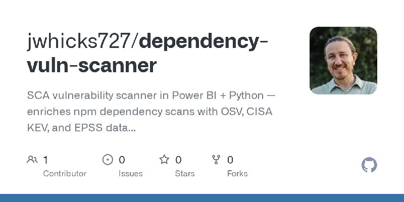 GitHub - jwhicks727/dependency-vuln-scanner: SCA vulnerability scanner in Power BI + Python — enriches npm dependency scans with…