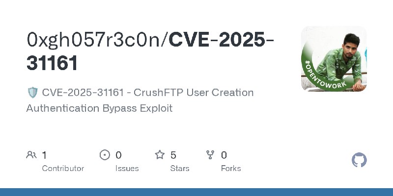 GitHub - 0xgh057r3c0n/CVE-2025-31161: 🛡️ CVE-2025-31161 - CrushFTP User Creation Authentication Bypass Exploit