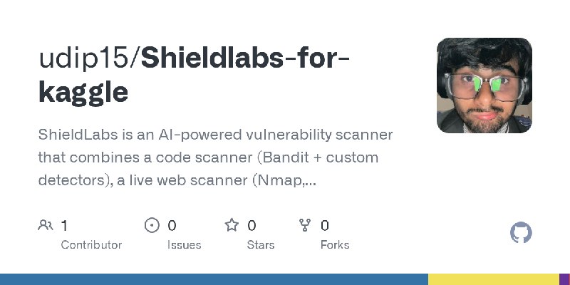 GitHub - udip15/Shieldlabs-for-kaggle: ShieldLabs is an AI-powered vulnerability scanner that combines a code scanner (Bandit +…