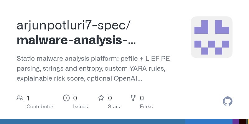 GitHub - arjunpotluri7-spec/malware-analysis-platform: Static malware analysis platform: pefile + LIEF PE parsing, strings and…