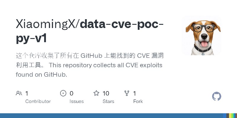GitHub - XiaomingX/data-cve-poc-py-v1: 这个仓库收集了所有在 GitHub 上能找到的 CVE 漏洞利用工具。 This repository collects all CVE exploits found on GitHub.