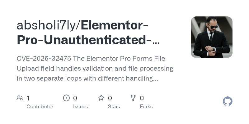 GitHub - absholi7ly/Elementor-Pro-Unauthenticated-Arbitrary-File-Upload-to-RCE: CVE-2026-32475 The Elementor Pro Forms File Upload…