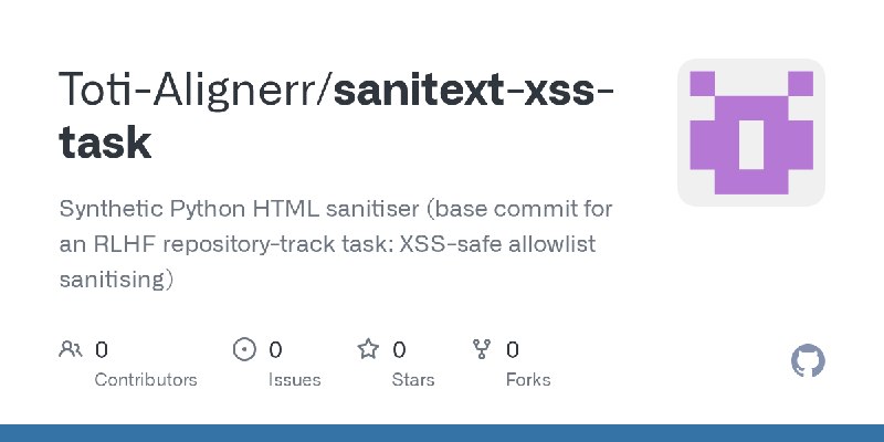 GitHub - Toti-Alignerr/sanitext-xss-task: Synthetic Python HTML sanitiser (base commit for an RLHF repository-track task: XSS-safe…