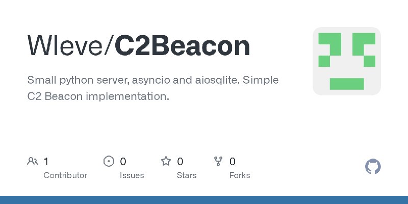 GitHub - Wleve/C2Beacon: Small python server, asyncio and aiosqlite. Simple C2 Beacon implementation.