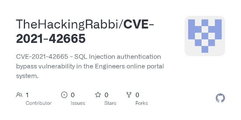 GitHub - TheHackingRabbi/CVE-2021-42665: CVE-2021-42665 - SQL Injection authentication bypass vulnerability in the Engineers online…
