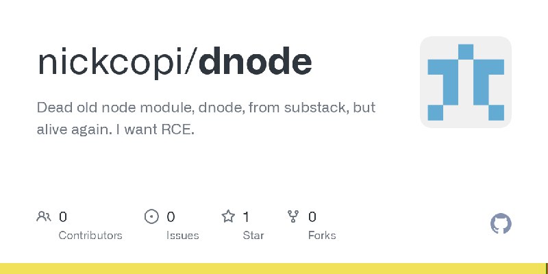 GitHub - nickcopi/dnode: Dead old node module, dnode, from substack, but alive again. I want RCE.