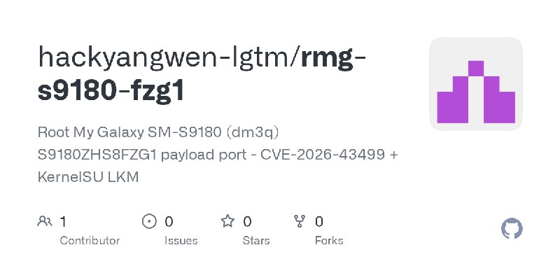 GitHub - hackyangwen-lgtm/rmg-s9180-fzg1: Root My Galaxy SM-S9180 (dm3q) S9180ZHS8FZG1 payload port - CVE-2026-43499 + KernelSU…