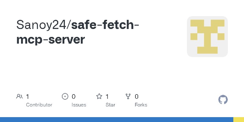 GitHub - Sanoy24/safe-fetch-mcp-server
