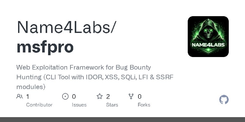 GitHub - Name4Labs/msfpro: Web Exploitation Framework for Bug Bounty Hunting (CLI Tool with IDOR, XSS, SQLi, LFI & SSRF modules)