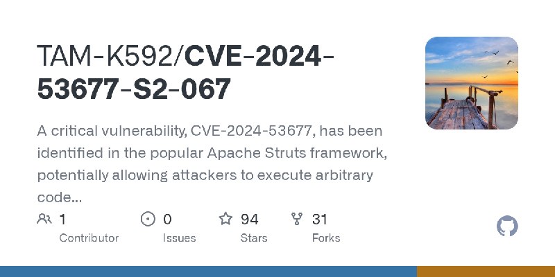 GitHub - TAM-K592/CVE-2024-53677-S2-067: A critical vulnerability, CVE-2024-53677, has been identified in the popular Apache Struts…