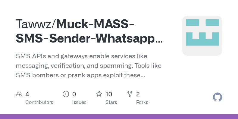 GitHub - Tawwz/Muck-MASS-SMS-Sender-Whatsapp-Boomber: SMS APIs and gateways enable services like messaging, verification, and spamming.…