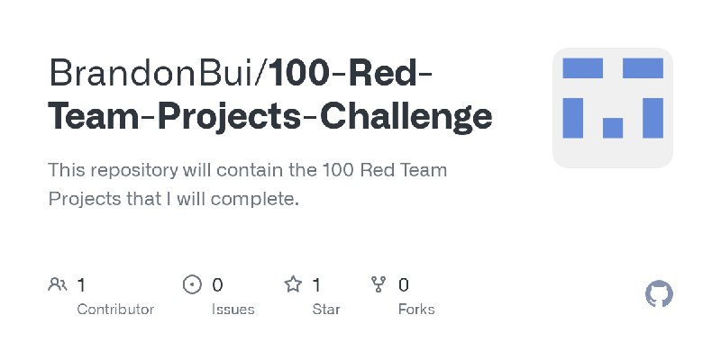 GitHub - BrandonBui/100-Red-Team-Projects-Challenge: This repository will contain the 100 Red Team Projects that I will complete.