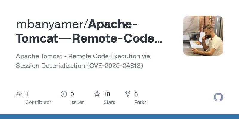 GitHub - mbanyamer/Apache-Tomcat---Remote-Code-Execution-via-Session-Deserialization-CVE-2025-24813-: Apache Tomcat - Remote Code…