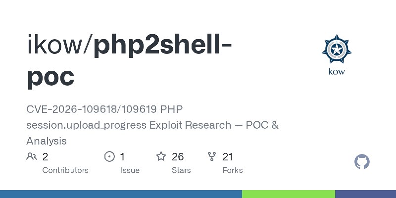 GitHub - ikow/php2shell-poc: CVE-2026-109618/109619 PHP session.upload_progress Exploit Research — POC & Analysis