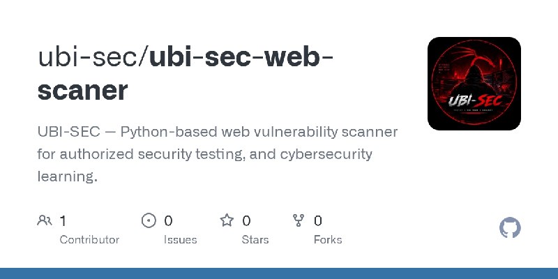 GitHub - ubi-sec/ubi-sec-web-scaner: UBI-SEC — Python-based web vulnerability scanner for authorized security testing, and cybersecurity…