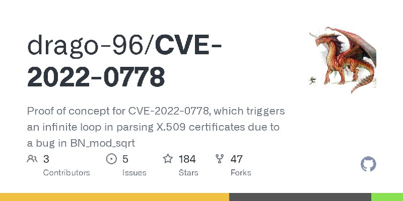 GitHub - drago-96/CVE-2022-0778: Proof of concept for CVE-2022-0778, which triggers an infinite loop in parsing X.509 certificates…