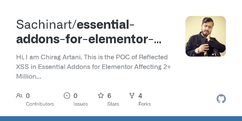 GitHub - Sachinart/essential-addons-for-elementor-xss-poc: Hi, I am Chirag Artani. This is the POC of Reflected XSS in Essential…