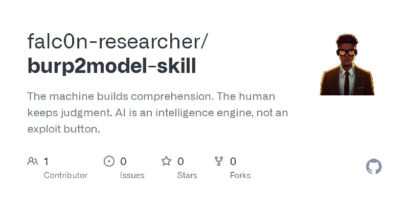 GitHub - falc0n-researcher/burp2model-skill: The machine builds comprehension. The human keeps judgment. AI is an intelligence…