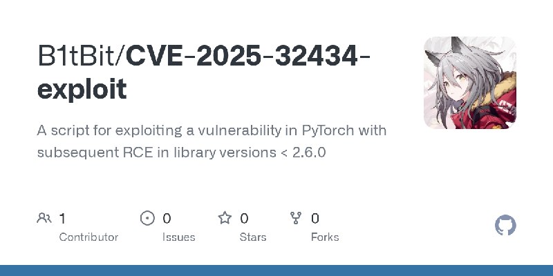 GitHub - B1tBit/CVE-2025-32434-exploit: A script for exploiting a vulnerability in PyTorch with subsequent RCE in library versions…