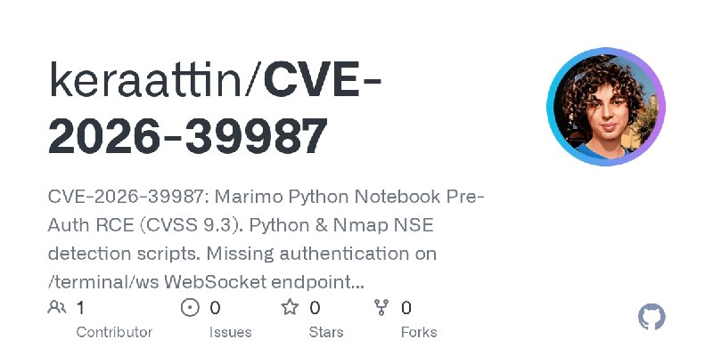 GitHub - keraattin/CVE-2026-39987: CVE-2026-39987: Marimo Python Notebook Pre-Auth RCE (CVSS 9.3). Python & Nmap NSE detection…