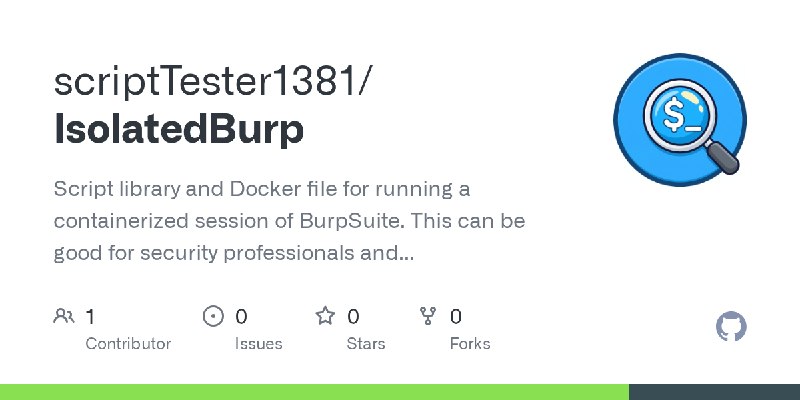 GitHub - scriptTester1381/IsolatedBurp: Script library and Docker file for running a containerized session of BurpSuite. This can…