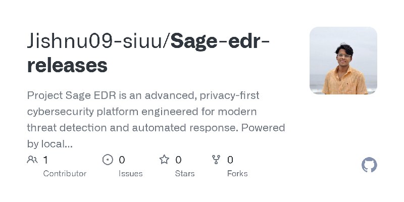 GitHub - Jishnu09-siuu/Sage-edr-releases: Project Sage EDR is an advanced, privacy-first cybersecurity platform engineered for…