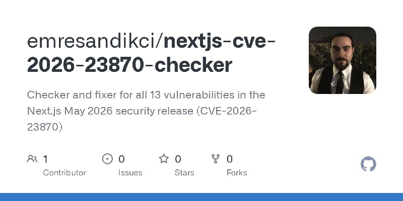 GitHub - emresandikci/nextjs-cve-2026-23870-checker: Checker and fixer for all 13 vulnerabilities in the Next.js May 2026 security…
