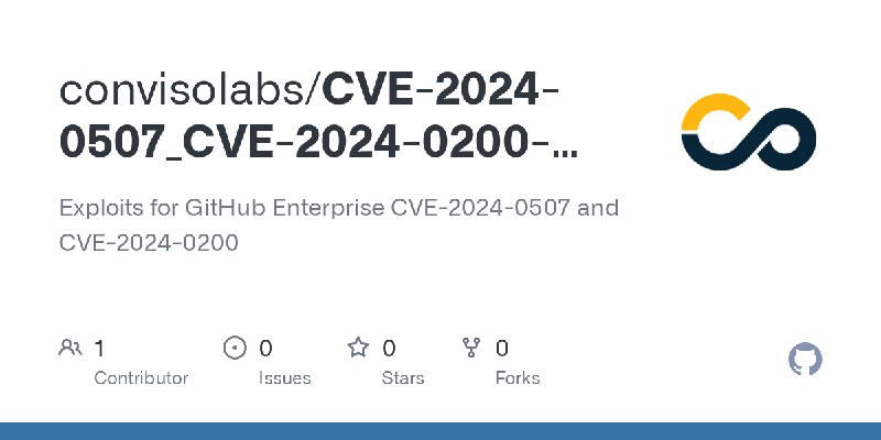 GitHub - convisolabs/CVE-2024-0507_CVE-2024-0200-github: Exploits for GitHub Enterprise CVE-2024-0507 and CVE-2024-0200