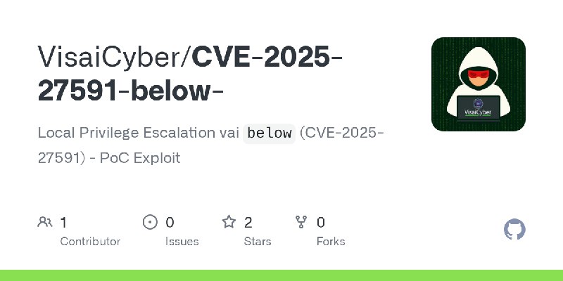 GitHub - VisaiCyber/CVE-2025-27591-below-: Local Privilege Escalation vai `below` (CVE-2025-27591) - PoC Exploit