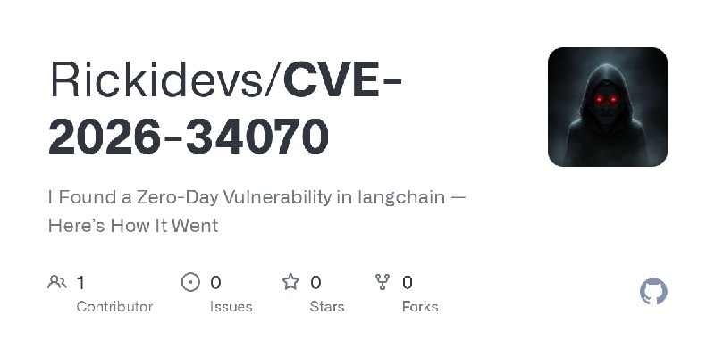 GitHub - Rickidevs/CVE-2026-34070: I Found a Zero-Day Vulnerability in langchain — Here’s How It Went