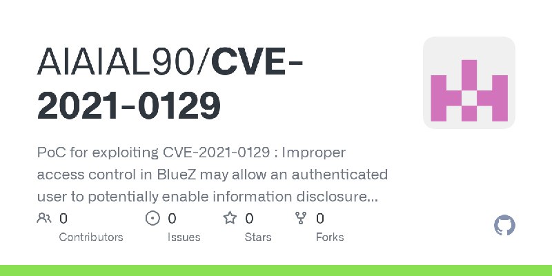 GitHub - AlAIAL90/CVE-2021-0129: PoC for exploiting CVE-2021-0129 : Improper access control in BlueZ may allow an authenticated…