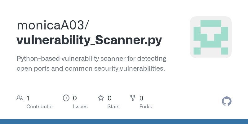 GitHub - monicaA03/vulnerability_Scanner.py: Python-based vulnerability scanner for detecting open ports and common security vulnerabilities.