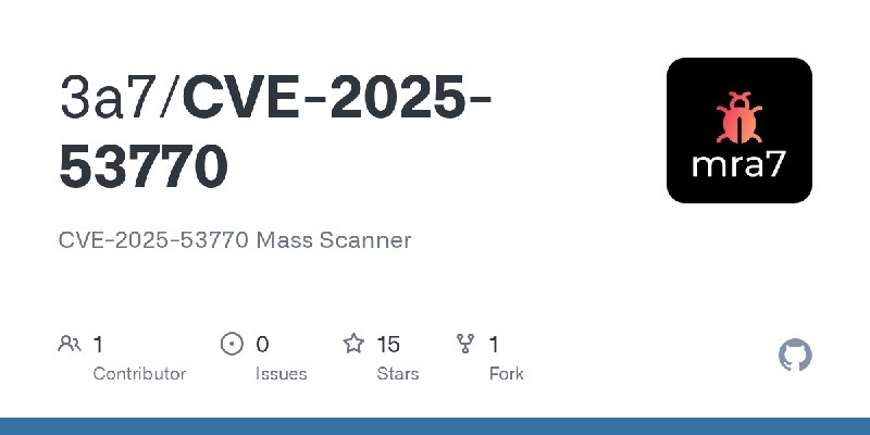 GitHub - 3a7/CVE-2025-53770: CVE-2025-53770 Mass Scanner