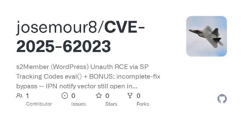 GitHub - josemour8/CVE-2025-62023: s2Member (WordPress) Unauth RCE via SP Tracking Codes eval() + BONUS: incomplete-fix bypass…