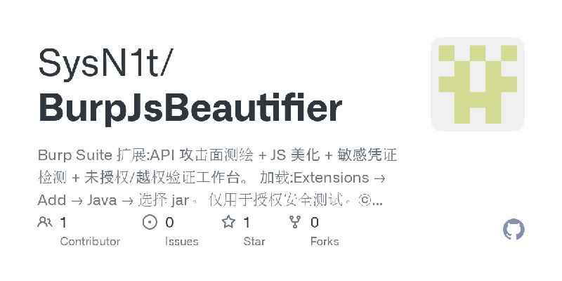 GitHub - SysN1t/BurpJsBeautifier: Burp Suite 扩展:API 攻击面测绘 + JS 美化 + 敏感凭证检测 + 未授权/越权验证工作台。 加载:Extensions → Add → Java → 选择 jar。…
