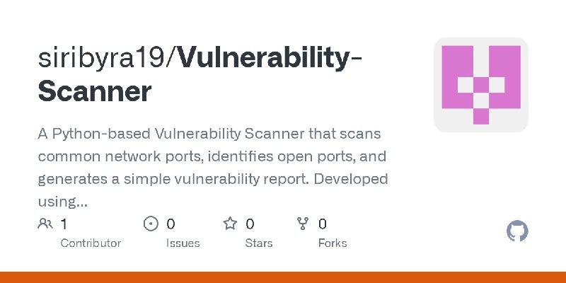 GitHub - siribyra19/Vulnerability-Scanner: A Python-based Vulnerability Scanner that scans common network ports, identifies open…