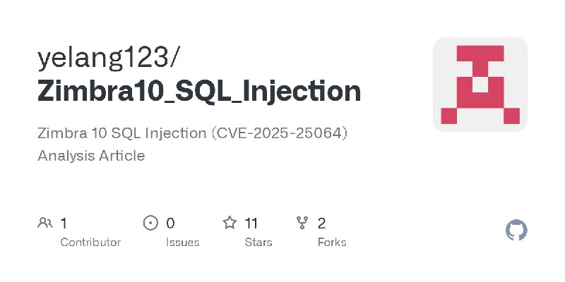 GitHub - yelang123/Zimbra10_SQL_Injection: Zimbra 10 SQL Injection (CVE-2025-25064) Analysis Article