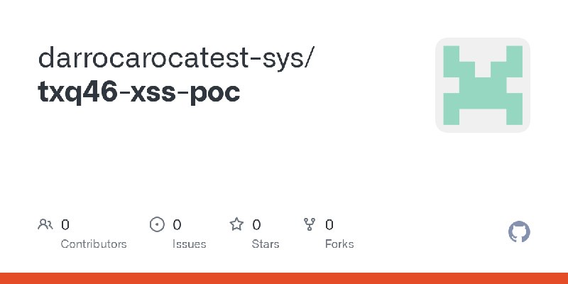 GitHub - darrocarocatest-sys/txq46-xss-poc