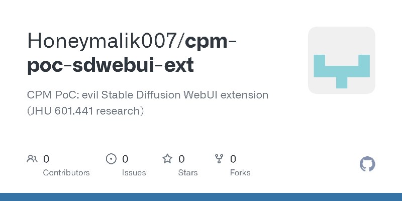 GitHub - Honeymalik007/cpm-poc-sdwebui-ext: CPM PoC: evil Stable Diffusion WebUI extension (JHU 601.441 research)