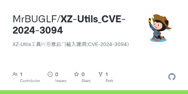 GitHub - MrBUGLF/XZ-Utils_CVE-2024-3094: XZ-Utils工具库恶意后门植入漏洞(CVE-2024-3094)