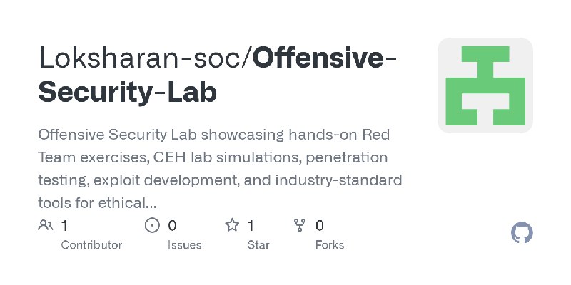 GitHub - Loksharan-soc/Offensive-Security-Lab: Offensive Security Lab showcasing hands-on Red Team exercises, CEH lab simulations…