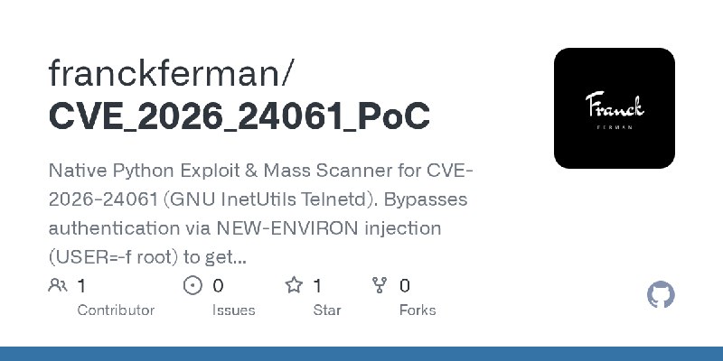 GitHub - franckferman/CVE_2026_24061_PoC: Native Python Exploit & Mass Scanner for CVE-2026-24061 (GNU InetUtils Telnetd). Bypasses…