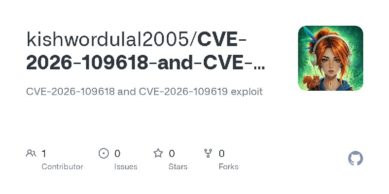 GitHub - kishwordulal2005/CVE-2026-109618-and-CVE-2026-109619-Exploit: CVE-2026-109618 and CVE-2026-109619 exploit